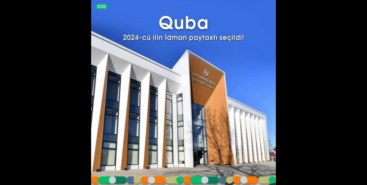 Quba şəhəri 2024-cü ilin İdman Paytaxtı seçilib.