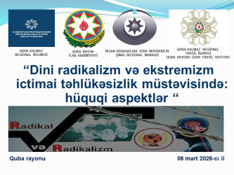 Qubada “Dini radikalizm və ekstremizm ictimai təhlükəsizlik müstəvisində: hüquqi aspektlər” mövzusunda tədbir keçirilib.
